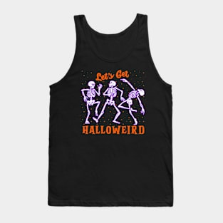 Let's Get Halloweird halloween fun skeletons Tank Top